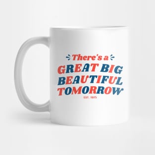 There's a Great Big Beautiful Tomorrow Mug